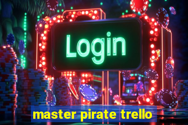 master pirate trello